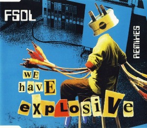 FSOL / We Have Explosive (Remixes) (SINGLE)