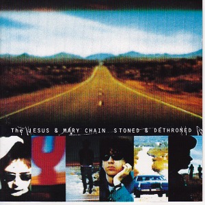 Jesus And Mary Chain / Stoned And Dethroned
