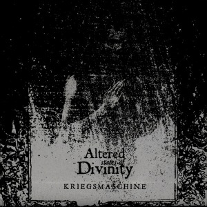 Kriegsmaschine / Altered States Of Divinity