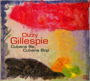 Dizzy Gillespie / Cubana Be, Cubana Bop (DIGI-PAK)
