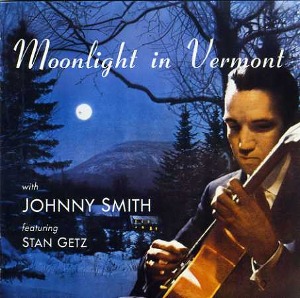 Johnny Smith Quintet Featuring Stan Getz / Moonlight In Vermont
