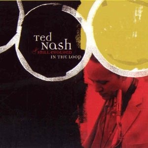 Ted Nash &amp; Still Evolved / In The Loop