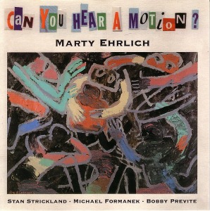 Marty Ehrlich / Can You Hear A Motion?
