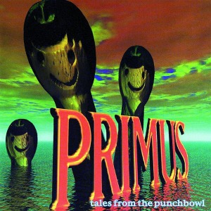 Primus / Tales From The Punchbowl