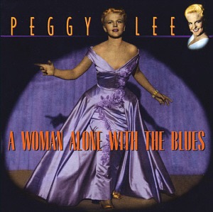 Peggy Lee / A Woman Alone With The Blues