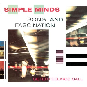 Simple Minds / Sons And Fascination + Sister Feelings Call (REMASTERED)
