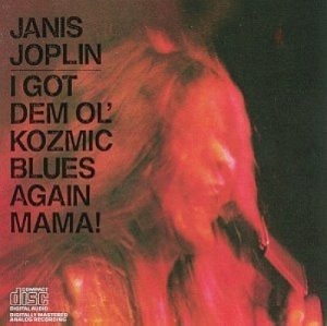 Janis Joplin / I Got Dem Ol Kozmic Blues Again Mama