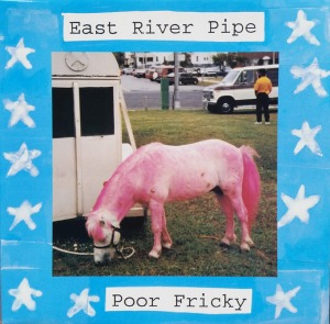 East River Pipe / Poor Fricky