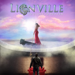Lionville / So Close To Heaven