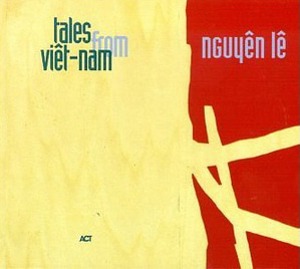 Nguyen Le / Tales From Vietnam (DIGI-PAK)