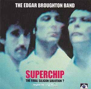 Edgar Broughton Band / Superchip - The Final Silicon Solution?