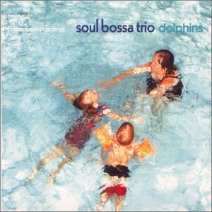 Soul Bossa Trio / Dolphins