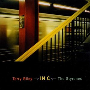 Terry Riley, The Styrenes / In C