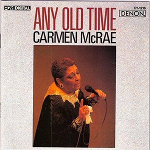 Carmen McRae / Any Old Time