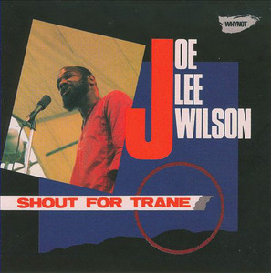 Joe Lee Wilson / Shout For Trane