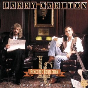 Larry Carlton Feat. Terry McMillan / Renegade Gentleman