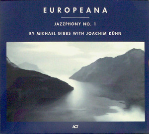 Michael Gibbs With Joachim Kuhn / Europeana - Jazzphony No. 1 (DIGI-PAK)