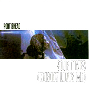 Portishead / Sour Times (Nobody Loves Me) (SINGLE)