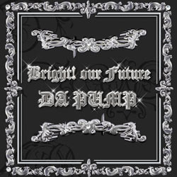 Da Pump (다 펌프) / Bright! Our Future (CD+DVD)