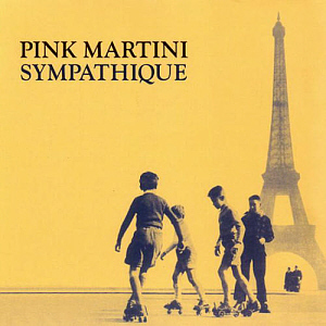 Pink Martini / Sympathique (DIGI-PAK)