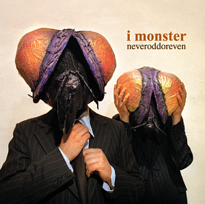 I Monster / Neveroddoreven