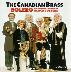 Canadian Brass / Bolero And Other Classical Blockbusters