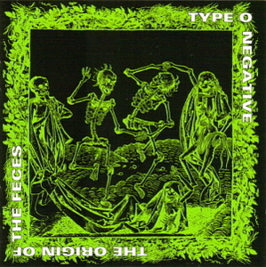 Type O Negative / Origin Of The Feces
