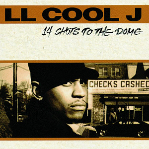 LL Cool J / 14 Shots To The Dome