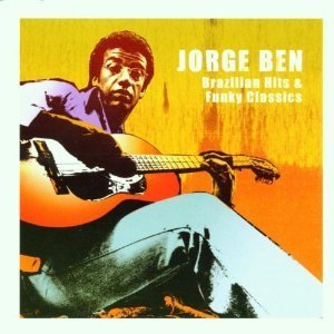 Jorge Ben / Brazilian Hits and Funky Classics