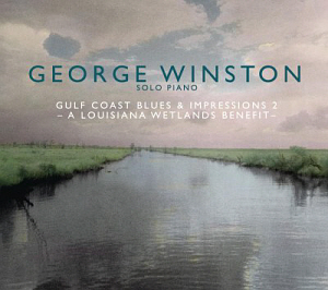 George Winston / Gulf Coast Blues &amp; Impressions 2 - A Louisiana Wetlands Benefit (DIGI-PAK)