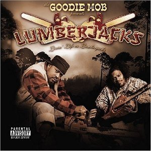 Goodie Mob / Livin&#039; Life As Lumberjacks
