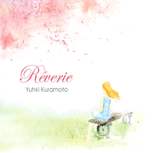 Yuhki Kuramoto (유키 구라모토) / Reverie