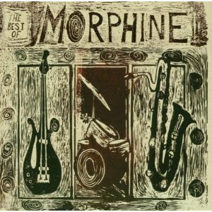 Morphine / The Best Of Morphine