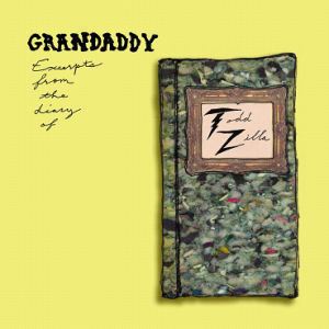 Grandaddy / Excerpts From The Diary Of Todd Zilla (EP)