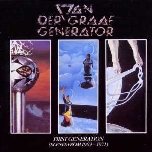 Van Der Graaf Generator / First Generation (Scenes from 1969-1971)