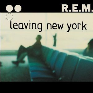 R.E.M. / Leaving New York (SINGLE)