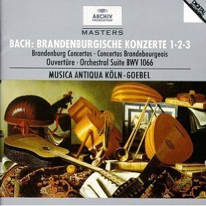 Reinhard Goebel, Musica Antiqua Koln / Bach: Brandenburg Concertos No.1 BWV 1046, No.2 BWV 1047, No.3 BWV 1048