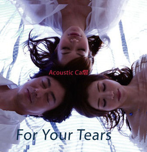 Acoustic Cafe / For Your Tears 