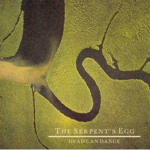 Dead Can Dance / The Serpent&#039;s Egg