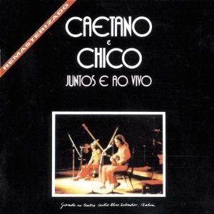 Caetano Veloso &amp; Chico Buarque / Juntos E Ao Vivo (REMASTERED)