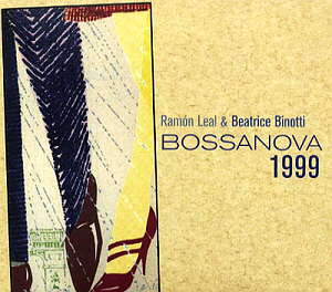 Ramon Leal &amp; Beatrice Binotti / Bossanova 1999 (DIGI-PAK)