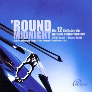 12 Cellists Of The Berlin Philharmonic / &#039;Round Midnight