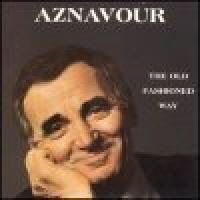 Charles Aznavour / The Old Fashioned Way