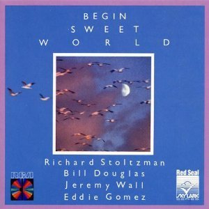 Richard Stoltzman / Begin Sweet World