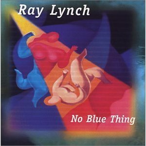 Ray Lynch / No Blue Thing