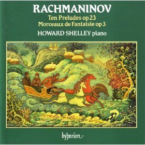Howard Shelley / Rachmaninov: Ten Preludes Op.23, Morceaux De Fantasie Op.3