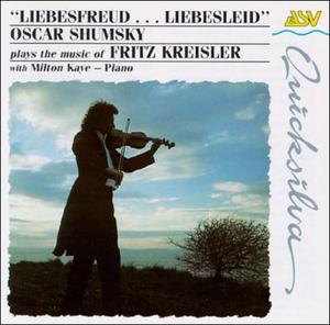 Oscar Shumsky / Liebesfreud... Liebesleid: Plays the Music of Fritz Kreisler
