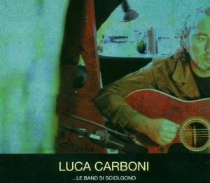 Luca Carboni / ...Le Band Si Sciolgono