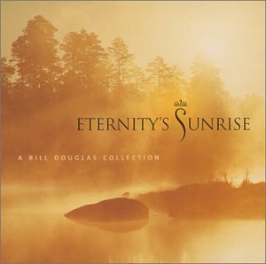 Bill Douglas / Eternity&#039;s Sunrise