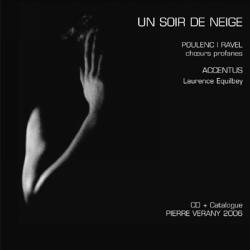 Laurence Equilbey / Un Soir De Neige - Poulenc : Sept Chansons, Ravel : Trois Chansons+2006년 피에르 베라니 카달로그